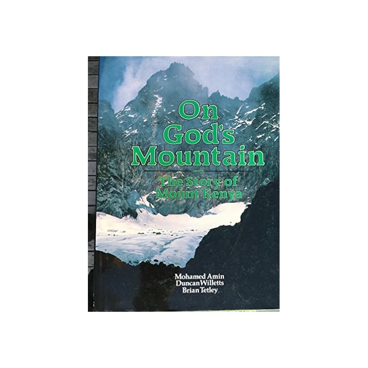 On God's Mountain: The Story of Mount Kenya